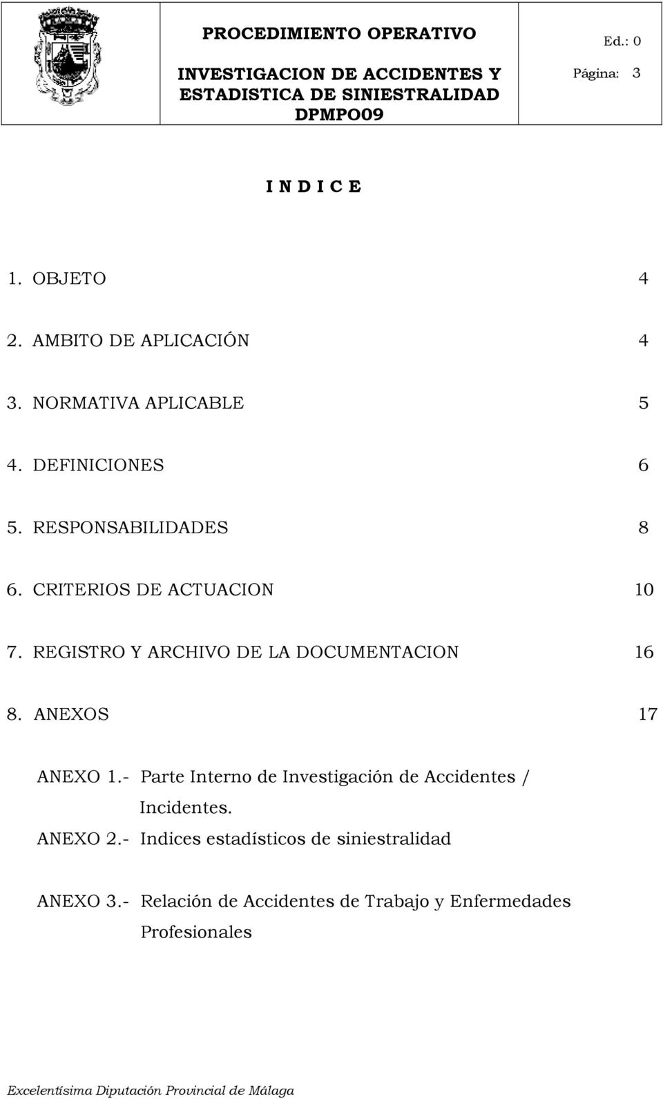 REGISTRO Y ARCHIVO DE LA DOCUMENTACION 16 8. ANEXOS 17 ANEXO 1.