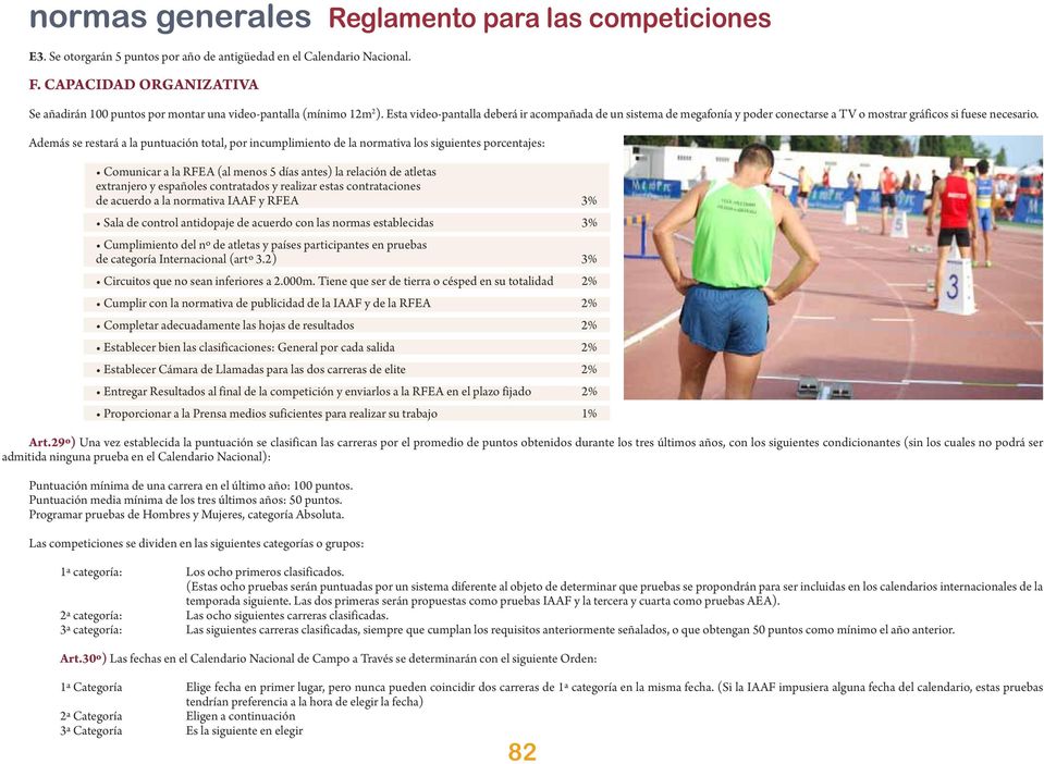 Además se restará a la puntuación total, por incumplimiento de la normativa los siguientes porcentajes: Comunicar a la RFEA (al menos 5 días antes) la relación de atletas extranjero y españoles