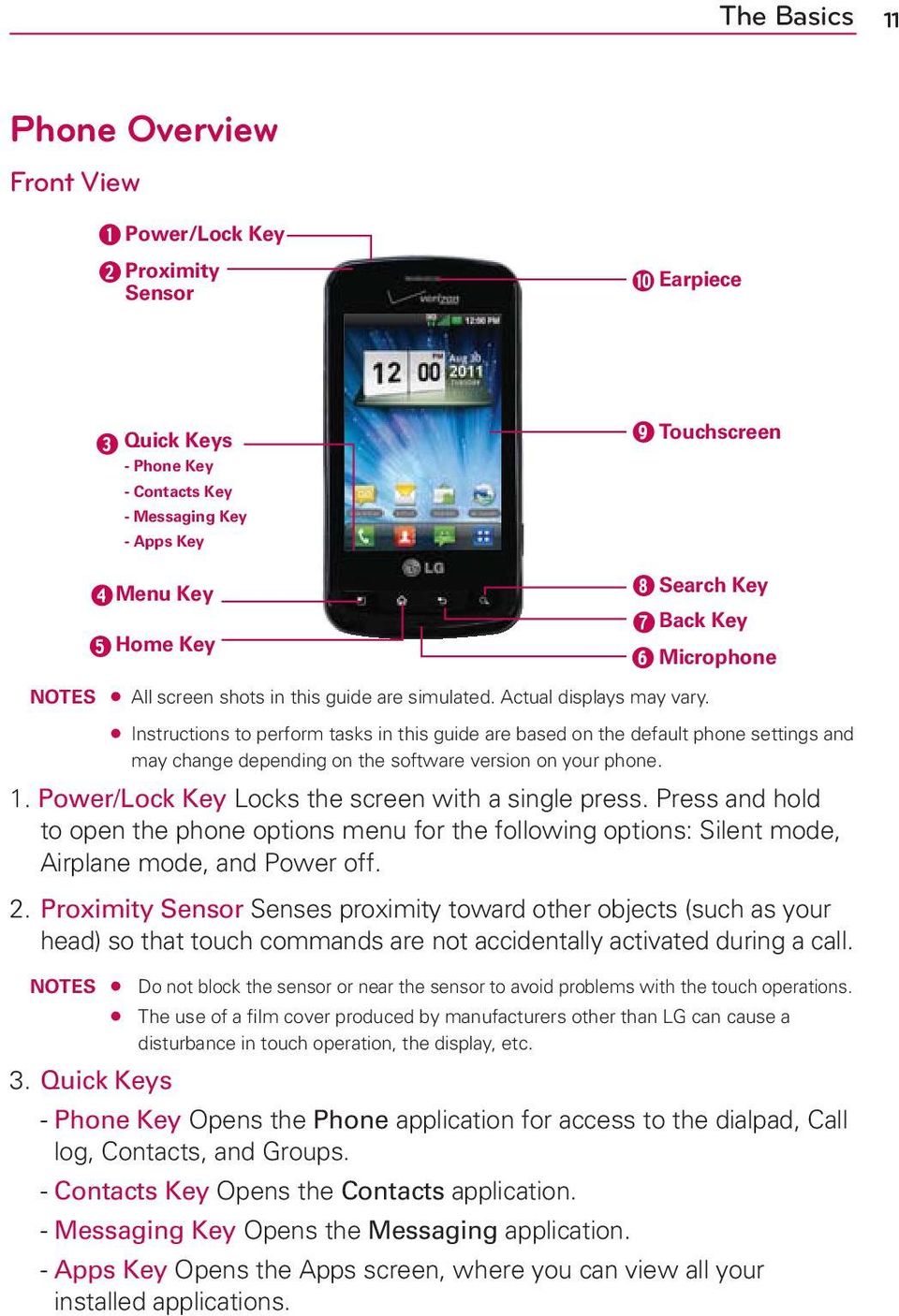 Instructions to perform tasks in this guide are based on the default phone settings and may change depending on the software version on your phone. 1.