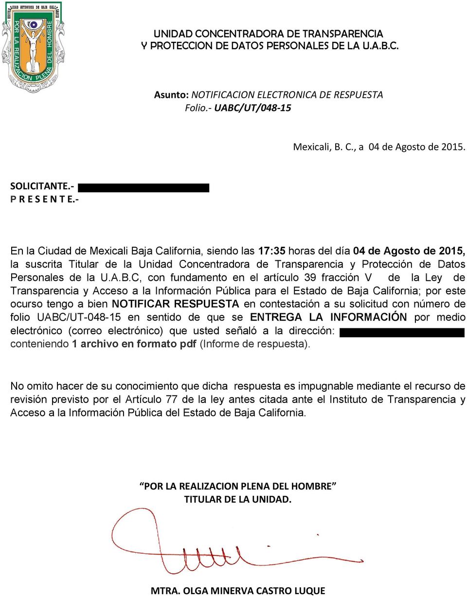 - En la Ciudad de Mexicali Baja California, siendo las 17:35 horas del día 04 de Agosto de 2015, la suscrita Titular de la Unidad Concentradora de Transparencia y Protección de Datos Personales de la