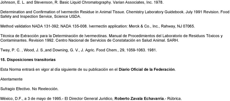Técnica de Extracción para la Determinación de Ivermectinas. Manual de Procedimientos del Laboratorio de Residuos Tóxicos y Contaminantes. Revision 1992.