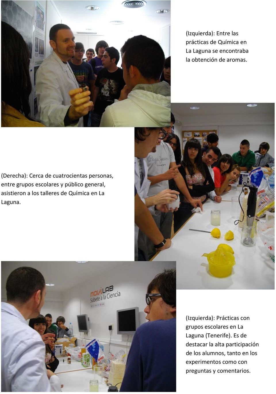 talleres de Química en La Laguna. (Izquierda): Prácticas con grupos escolares en La Laguna (Tenerife).
