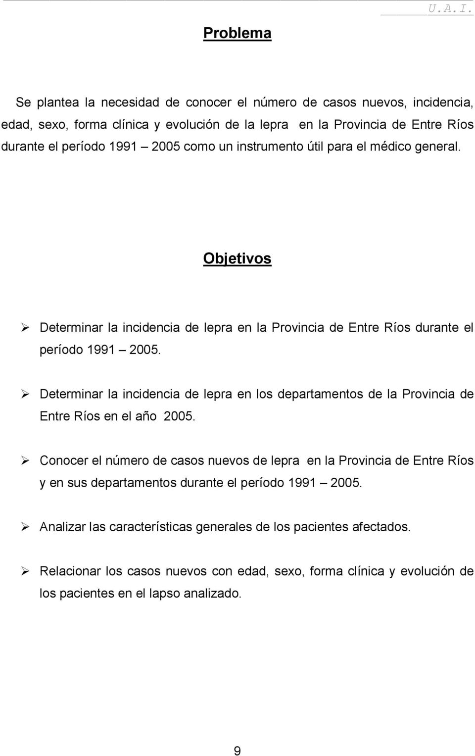 Determinar la incidencia de lepra en los departamentos de la Provincia de Entre Ríos en el año 2005.