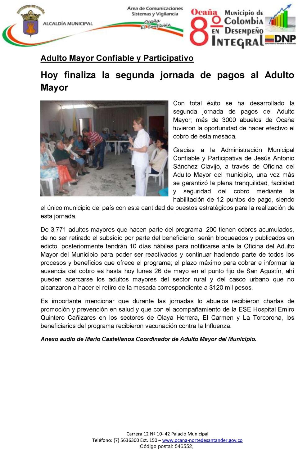 Gracias a la Administración Municipal Confiable y Participativa de Jesús Antonio Sánchez Clavijo, a través de Oficina del Adulto Mayor del municipio, una vez más se garantizó la plena tranquilidad,