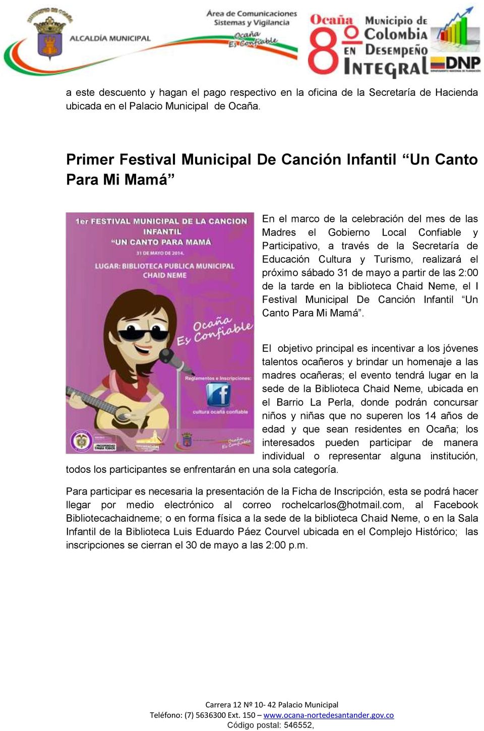 Educación Cultura y Turismo, realizará el próximo sábado 31 de mayo a partir de las 2:00 de la tarde en la biblioteca Chaid Neme, el I Festival Municipal De Canción Infantil Un Canto Para Mi Mamá.
