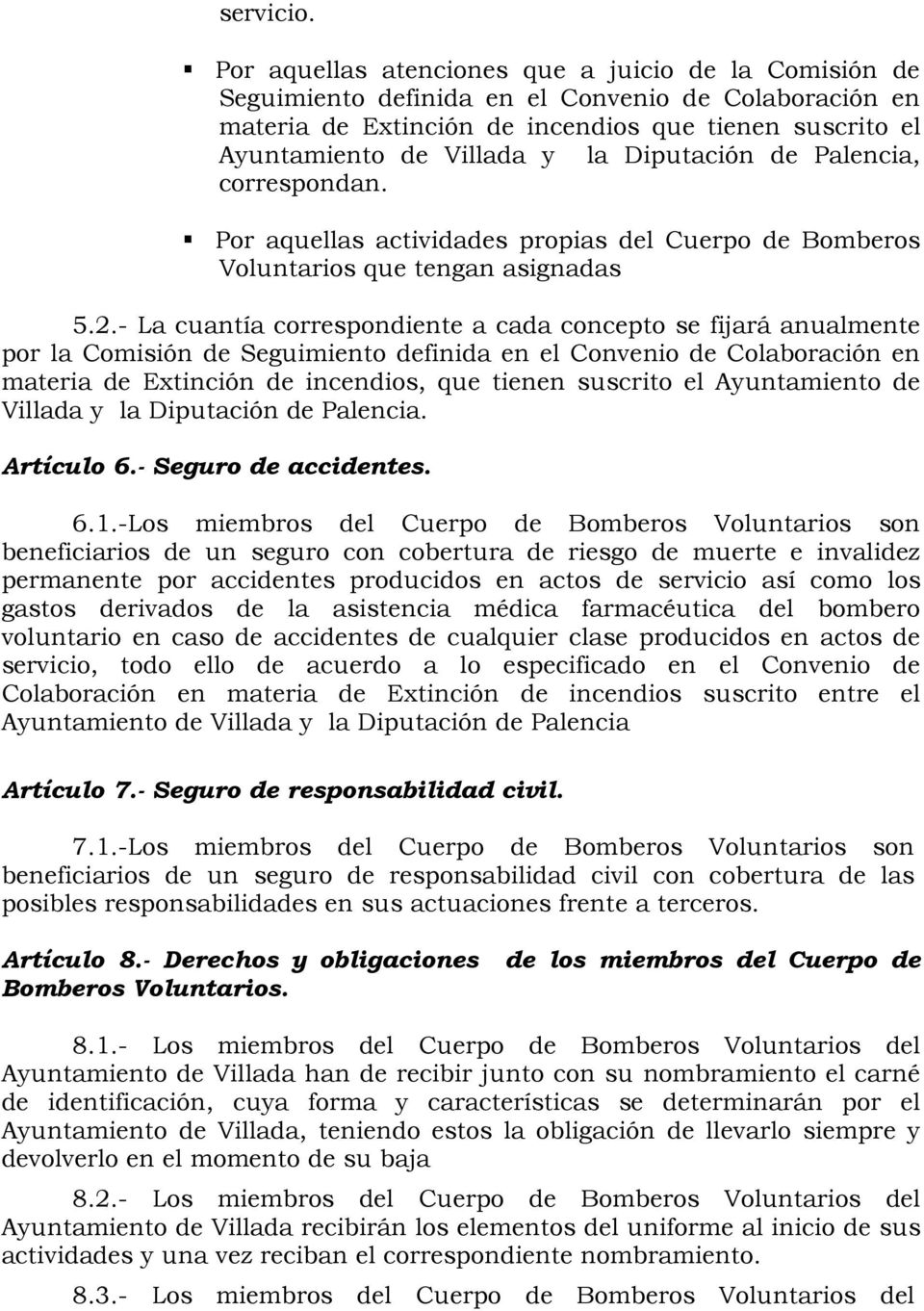 Diputación de Palencia, correspondan. Por aquellas actividades propias del Cuerpo de Bomberos Voluntarios que tengan asignadas 5.2.