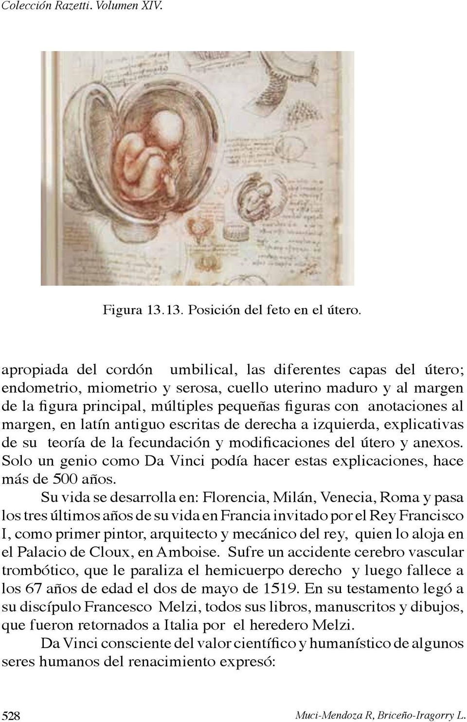 margen, en latín antiguo escritas de derecha a izquierda, explicativas de su teoría de la fecundación y modificaciones del útero y anexos.