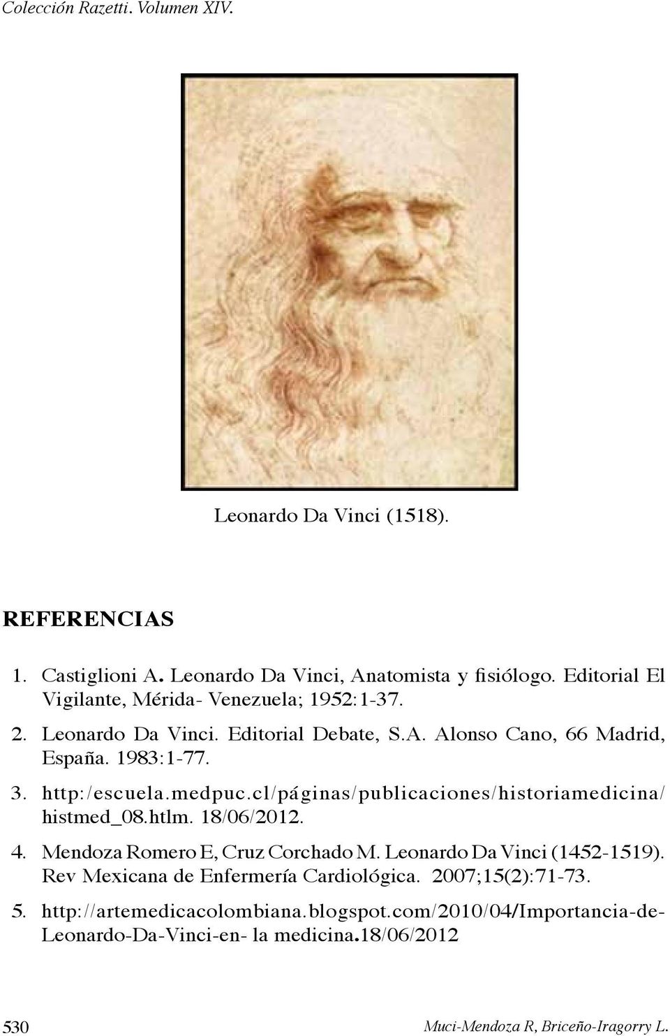 medpuc.cl/páginas/publicaciones/historiamedicina/ histmed_08.htlm. 18/06/2012. 4. Mendoza Romero E, Cruz Corchado M. Leonardo Da Vinci (1452-1519).