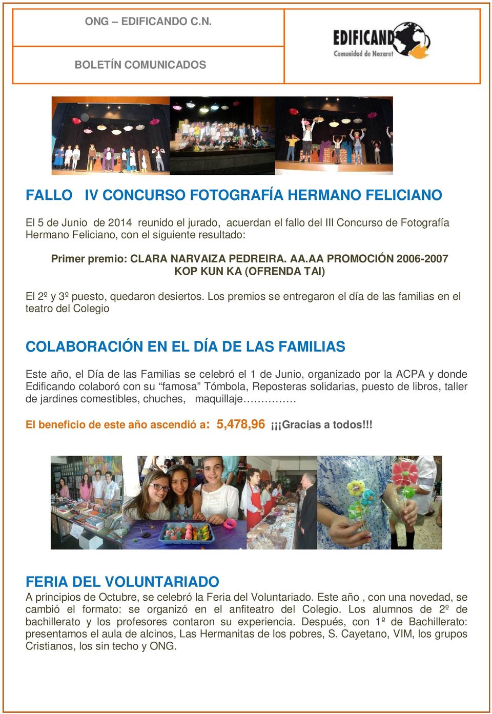 Los premios se entregaron el día de las familias en el teatro del Colegio COLABORACIÓN EN EL DÍA DE LAS FAMILIAS Este año, el Día de las Familias se celebró el 1 de Junio, organizado por la ACPA y