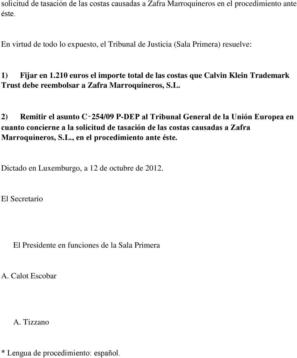 210 euros el importe total de las costas que Calvin Klein Trademark Trust debe reembolsar a Zafra Marroquineros, S.L.
