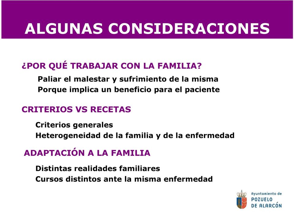 paciente CRITERIOS VS RECETAS Criterios generales Heterogeneidad de la familia y de