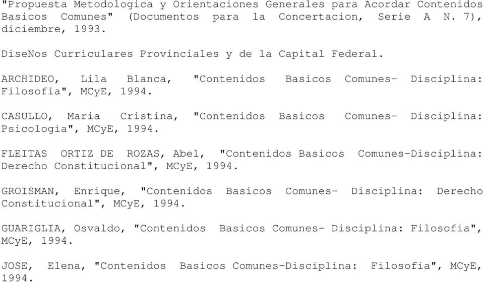 CASULLO, Maria Cristina, "Contenidos Basicos Comunes- Disciplina: Psicologia", MCyE, 1994.