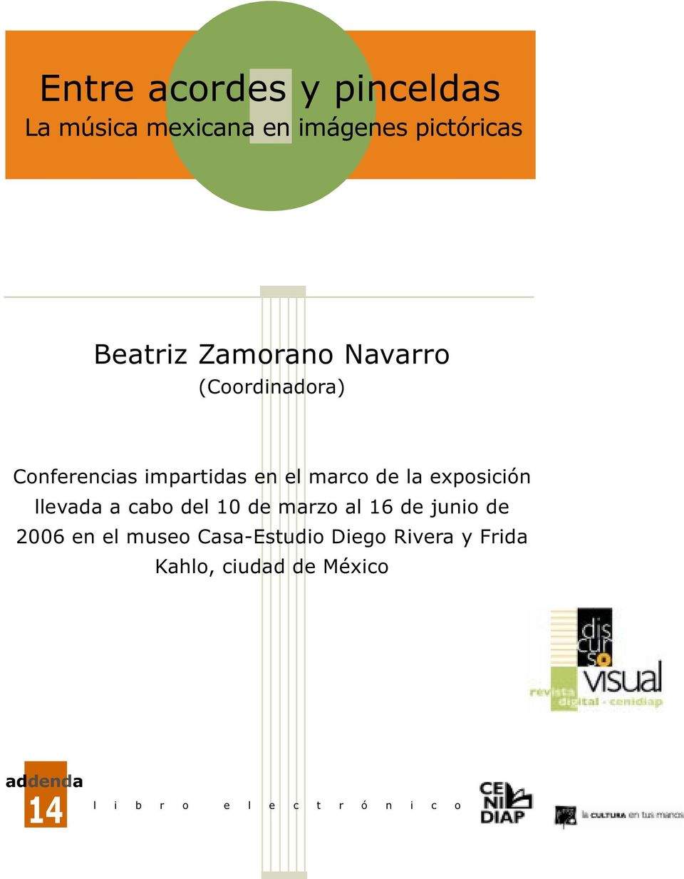 música mexicana en imágenes pictóricas (Museo Nacional de Arte, 1999) Beatriz Zamorano Navarro (Coordinadora)