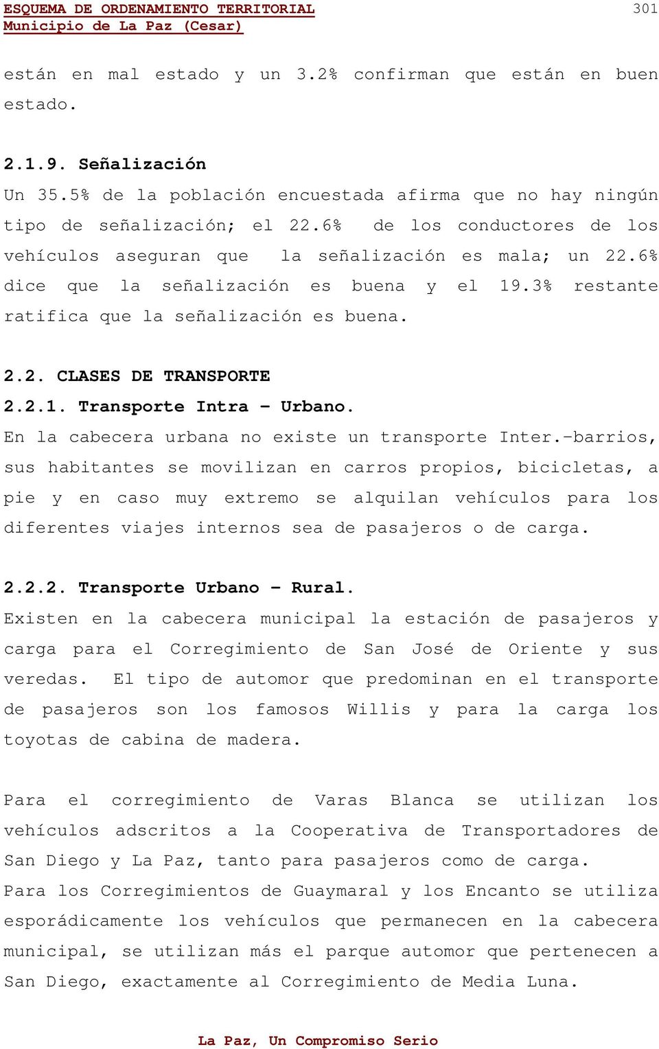 2.1. Transporte Intra - Urbano. En la cabecera urbana no existe un transporte Inter.