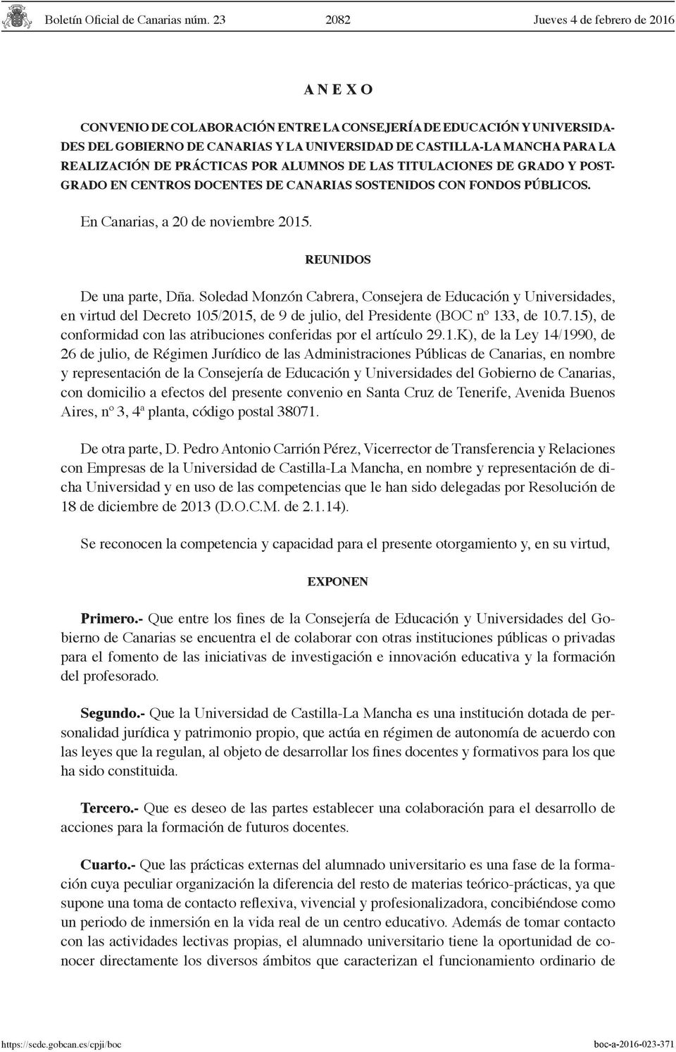 Soledad Monzón Cabrera, Consejera de Educación y Universidades, en virtud del Decreto 105/2015, de 9 de julio, del Presidente (BOC nº 133, de 10.7.