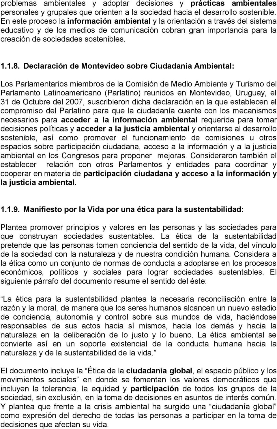 Declaración de Montevideo sobre Ciudadanía Ambiental: Los Parlamentarios miembros de la Comisión de Medio Ambiente y Turismo del Parlamento Latinoamericano (Parlatino) reunidos en Montevideo,