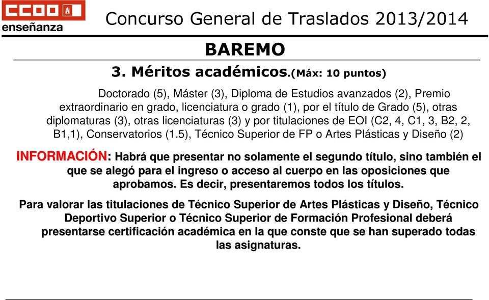 licenciaturas (3) y por titulaciones de EOI (C2, 4, C1, 3, B2, 2, B1,1), Conservatorios (1.