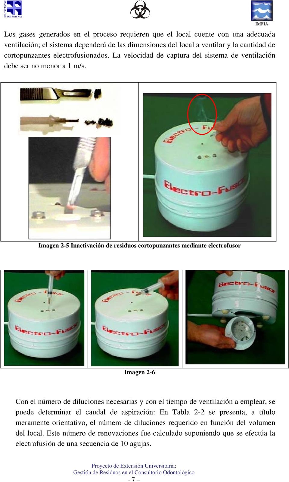 Imagen 2-5 Inactivación de residuos cortopunzantes mediante electrofusor Imagen 2-6 Con el número de diluciones necesarias y con el tiempo de ventilación a emplear, se puede determinar