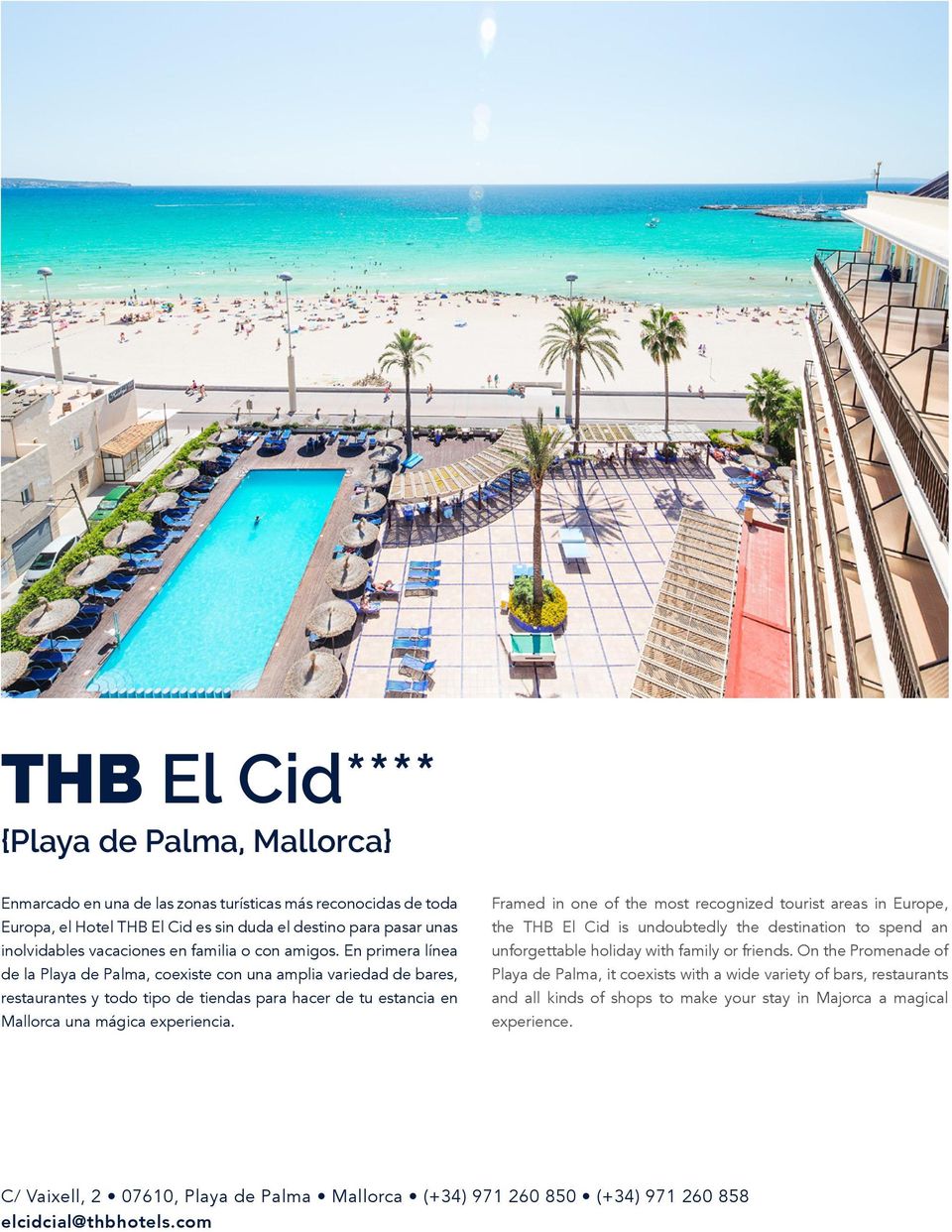 En primera línea de la Playa de Palma, coexiste con una amplia variedad de bares, restaurantes y todo tipo de tiendas para hacer de tu estancia en Mallorca una mágica experiencia.