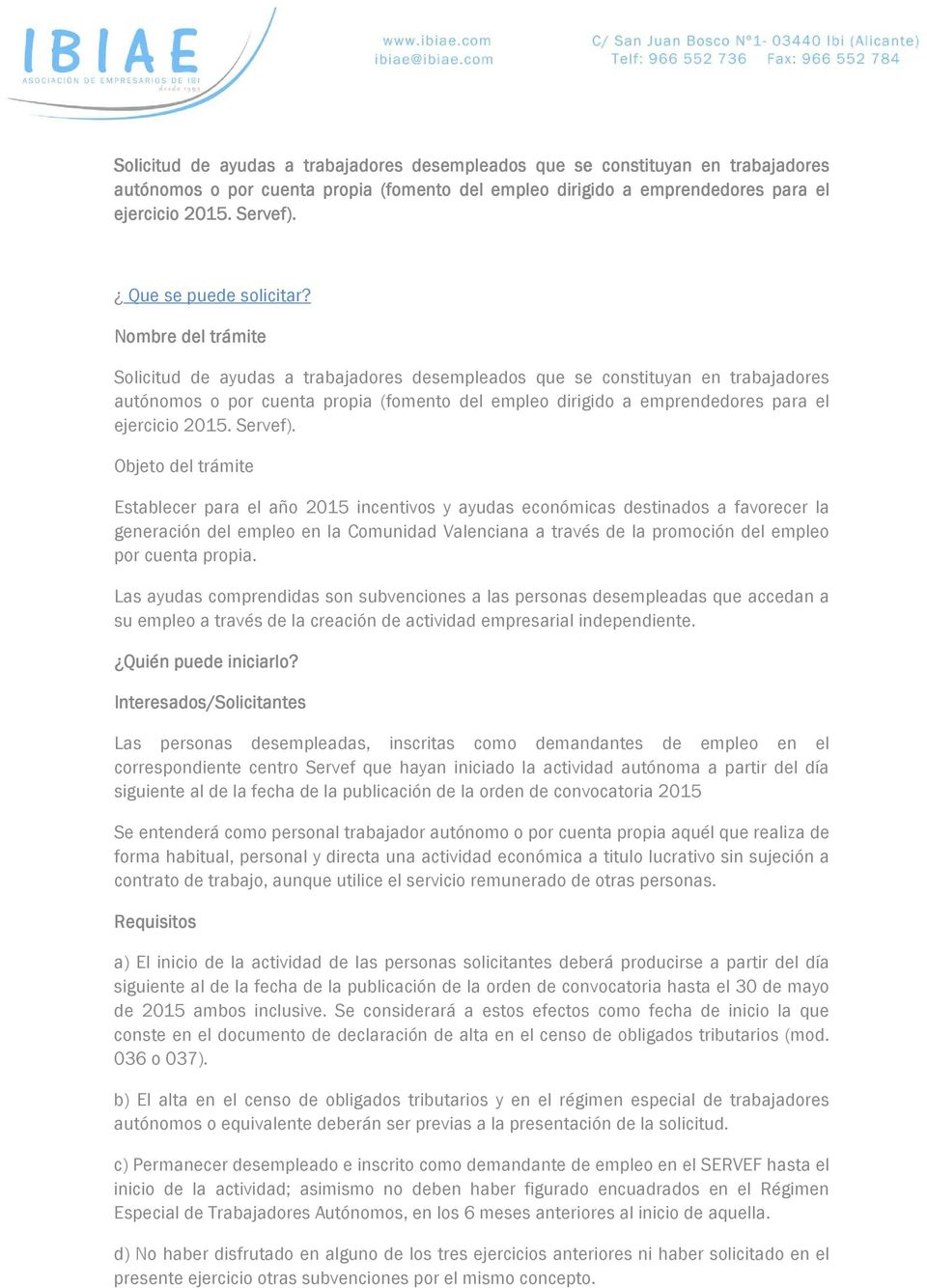 Nombre del trámite  Objeto del trámite Establecer para el año 2015 incentivos y ayudas económicas destinados a favorecer la generación del empleo en la Comunidad Valenciana a través de la promoción