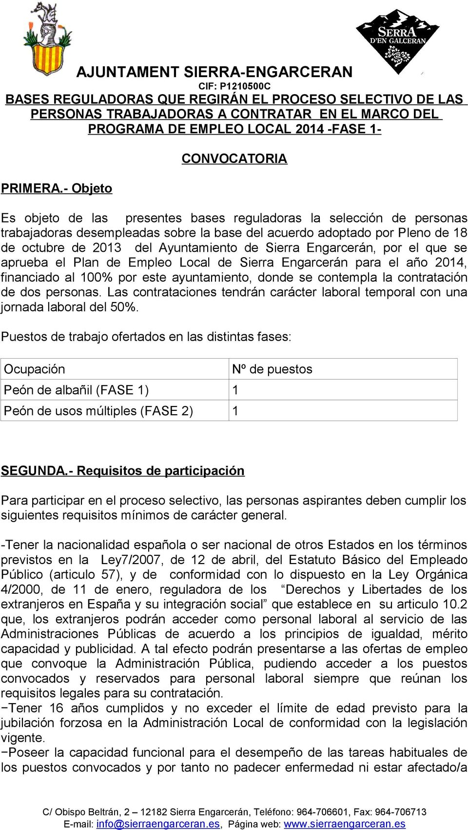 Ayuntamiento de Sierra Engarcerán, por el que se aprueba el Plan de Empleo Local de Sierra Engarcerán para el año 2014, financiado al 100% por este ayuntamiento, donde se contempla la contratación de