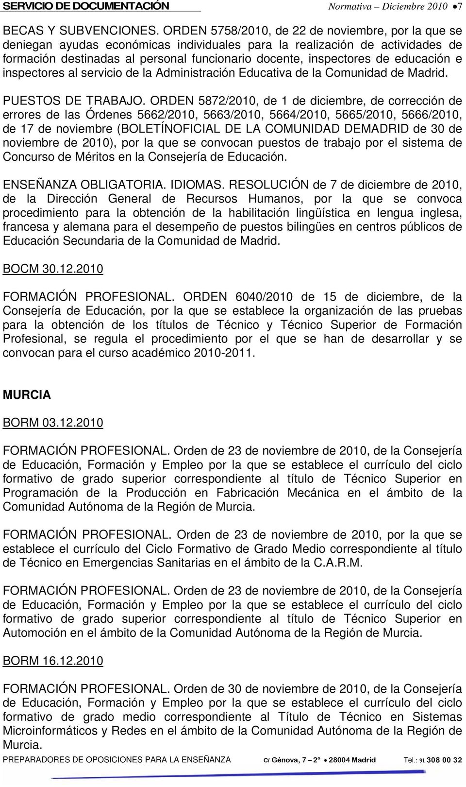 educación e inspectores al servicio de la Administración Educativa de la Comunidad de Madrid. PUESTOS DE TRABAJO.
