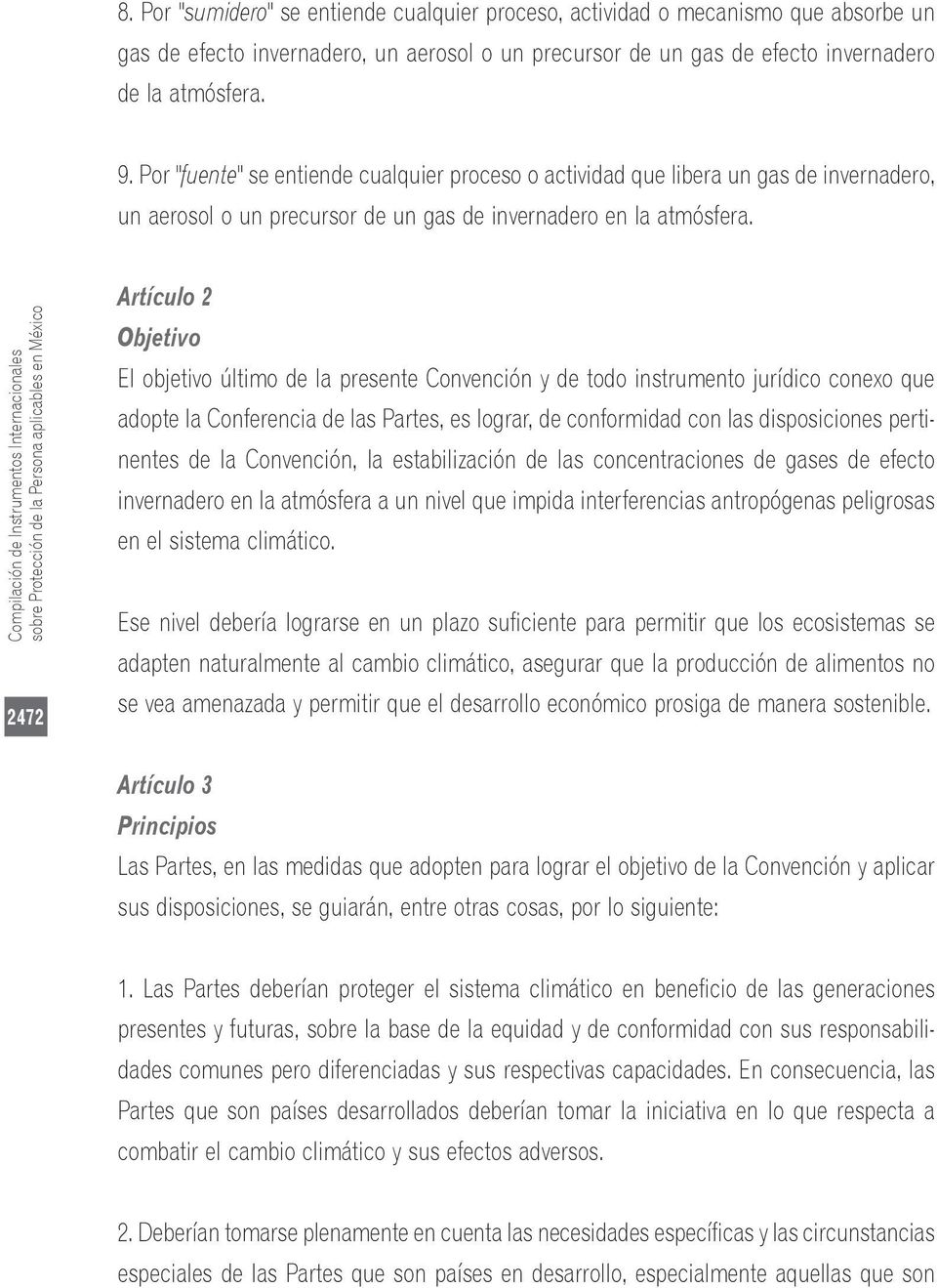 Compilación de Instrumentos Internacionales sobre Protección de la Persona aplicables en México 2472 Artículo 2 Objetivo El objetivo último de la presente Convención y de todo instrumento jurídico