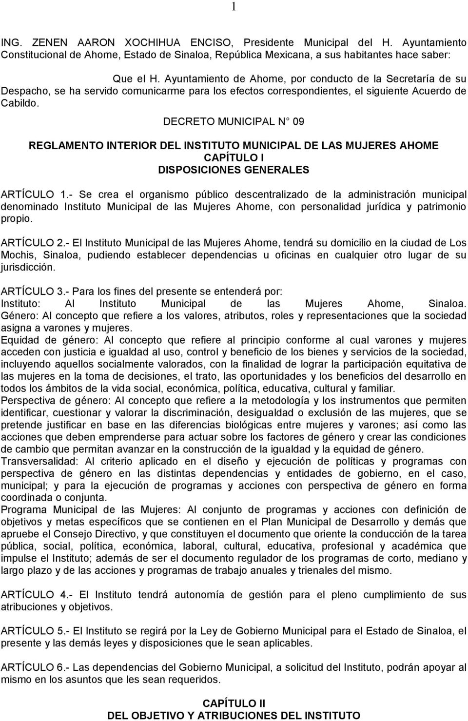 DECRETO MUNICIPAL N 09 REGLAMENTO INTERIOR DEL INSTITUTO MUNICIPAL DE LAS MUJERES AHOME CAPÍTULO I DISPOSICIONES GENERALES ARTÍCULO 1.