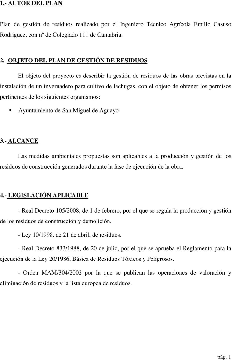 obtener los permisos pertinentes de los siguientes organismos: Ayuntamiento de San Miguel de Aguayo 3.