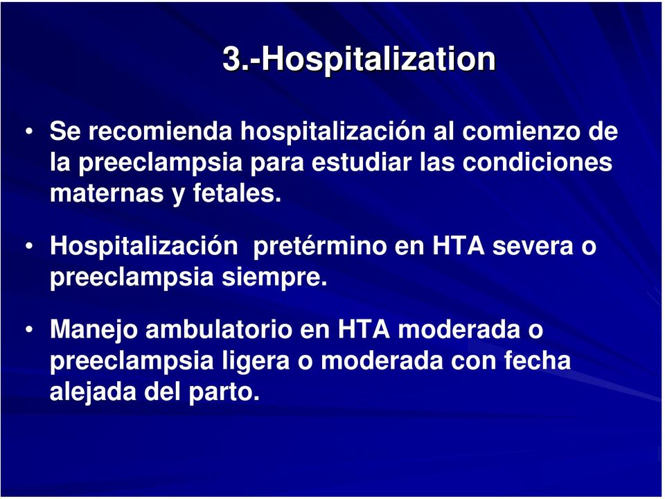 Hospitalización pretérmino en HTA severa o preeclampsia siempre.