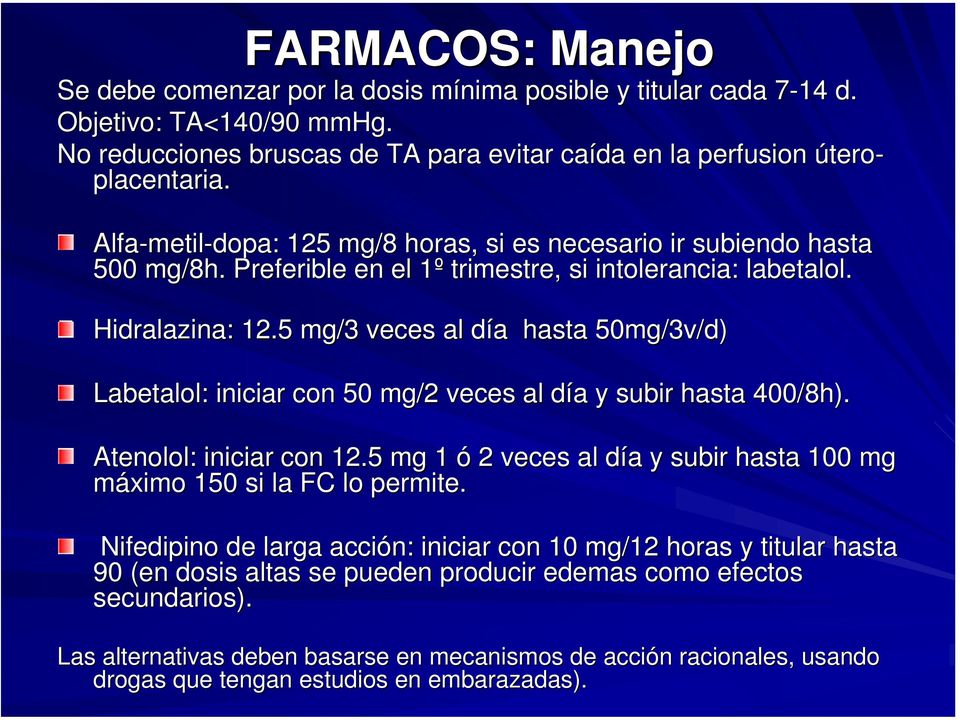 5 mg/3 veces al día d a hasta 50mg/3v/d) Labetalol: : iniciar con 50 mg/2 veces al día d a y subir hasta 400/8h). Atenolol: : iniciar con 12.