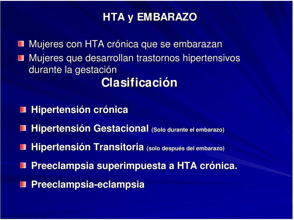 Hipertensión n Gestacional (Solo durante el embarazo) Hipertensión n Transitoria (solo