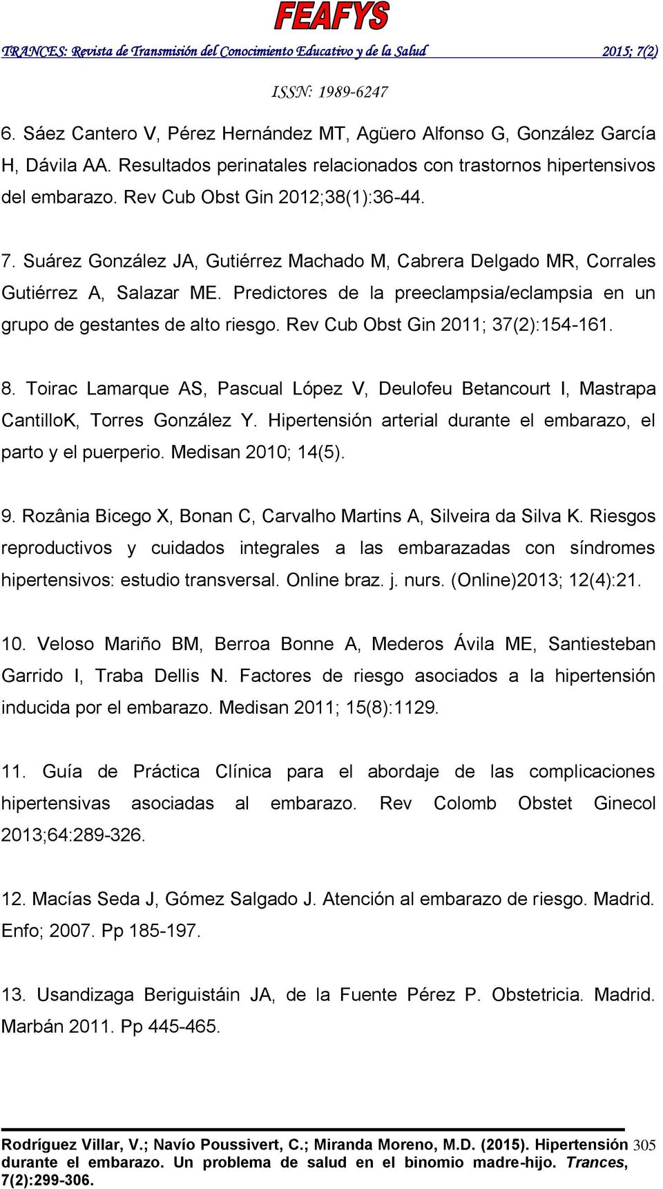 Rev Cub Obst Gin 2011; 37(2):154-161. 8. Toirac Lamarque AS, Pascual López V, Deulofeu Betancourt I, Mastrapa CantilloK, Torres González Y.