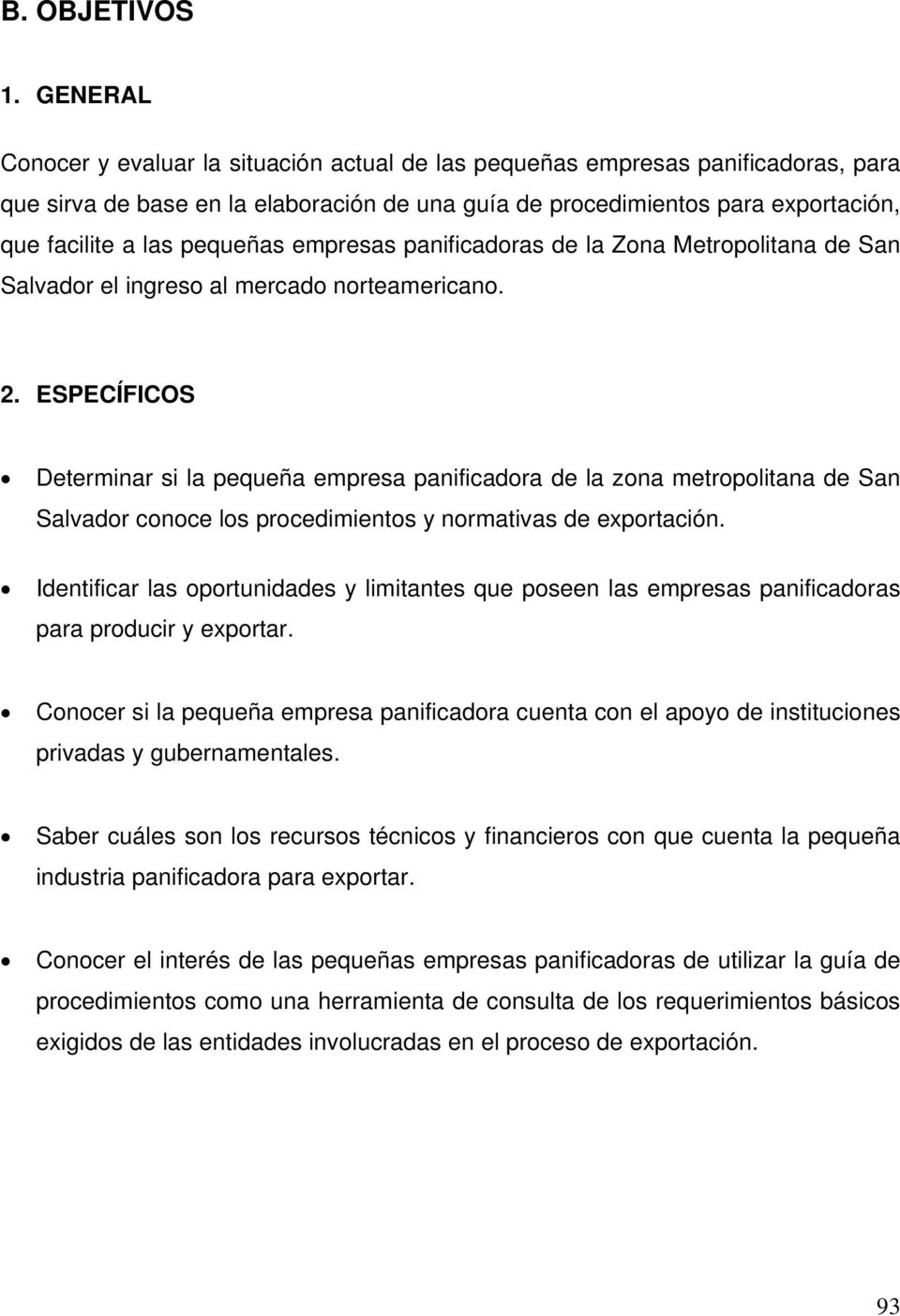 pequeñas empresas panificadoras de la Zona Metropolitana de San Salvador el ingreso al mercado norteamericano. 2.