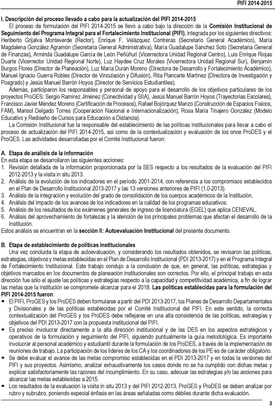 Seguimiento del Programa Integral para el Fortalecimiento Institucional (PIFI), integrada por los siguientes directivos: Heriberto Grijalva Monteverde (Rector), Enrique F.