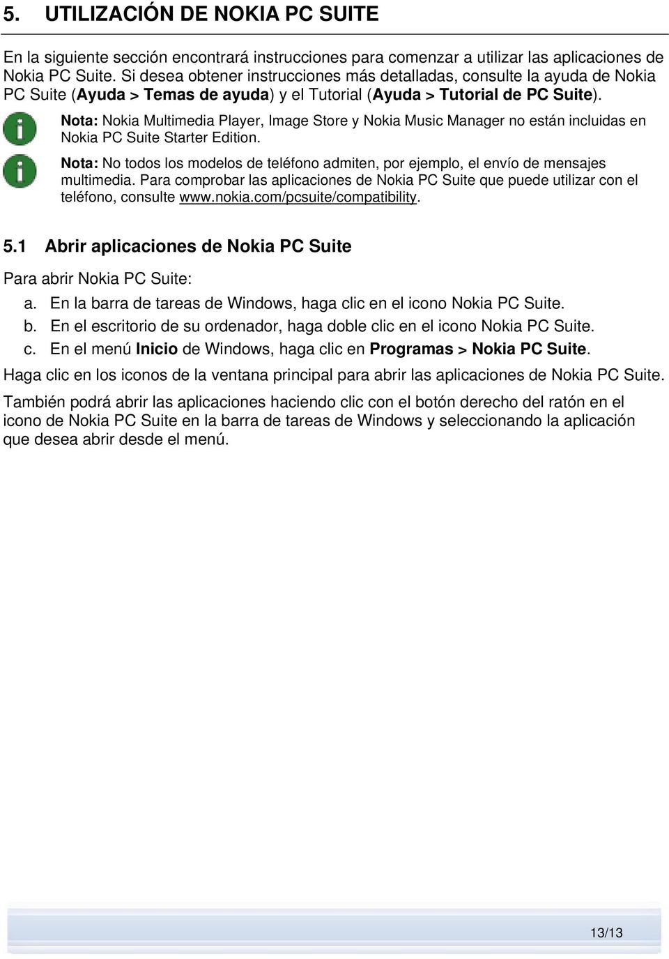 Nota: Nokia Multimedia Player, Image Store y Nokia Music Manager no están incluidas en Nokia PC Suite Starter Edition.