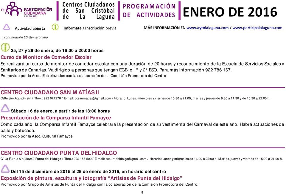 Entrelazados con la colaboración de la Comisión Promotora del Centro CENTRO CIUDADANO SAN MATÍAS II Calle San Agustín s/n / Tfno.: 922 624276 / E-mail: ccsanmatias@gmail.
