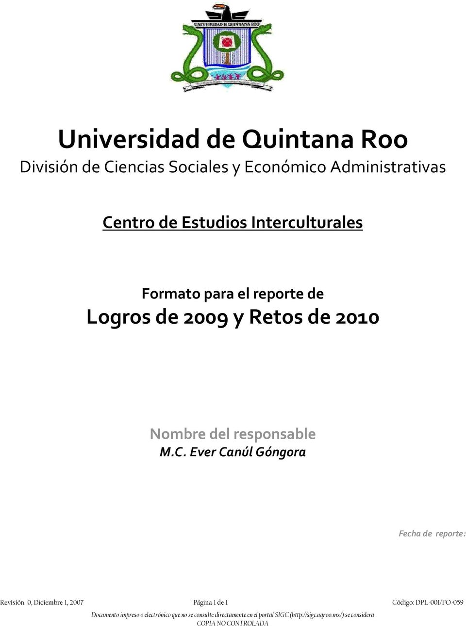 Logros de 2009 y Retos de 2010 Nombre del responsable M.C.