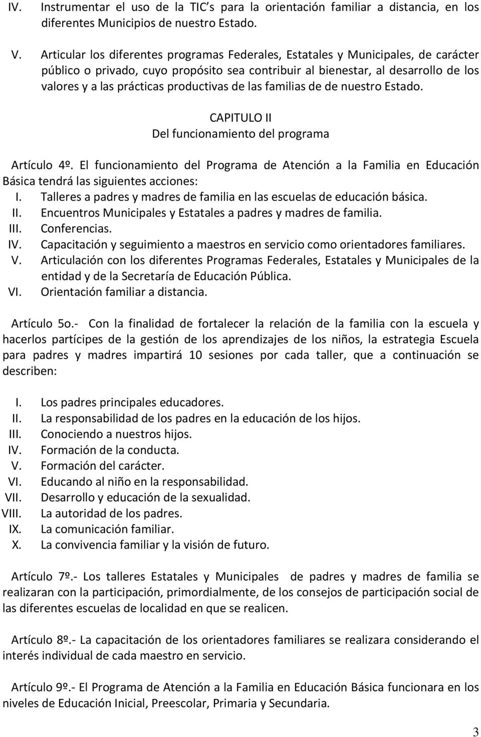 productivas de las familias de de nuestro Estado. CAPITULO II Del funcionamiento del programa Artículo 4º.