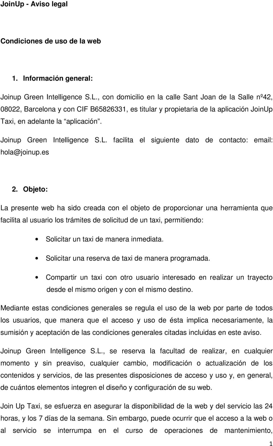 Joinup Green Intelligence S.L. facilita el siguiente dato de contacto: email: hola@joinup.es 2.