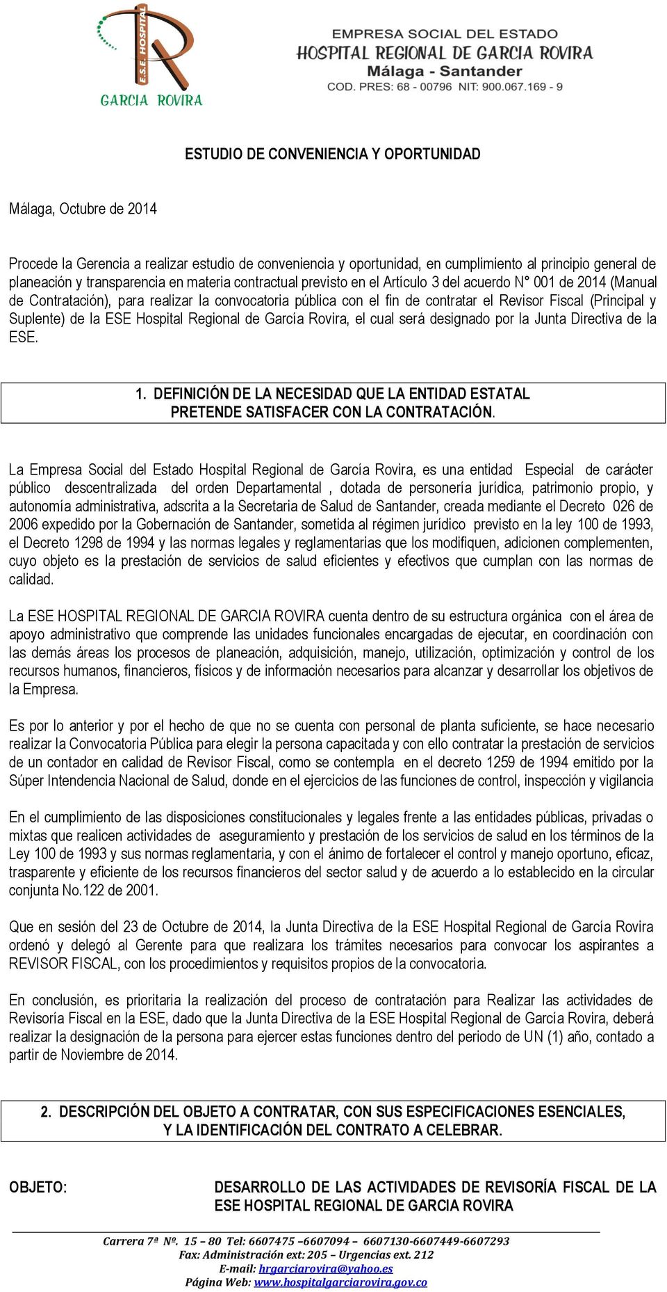 Suplente) de la ESE Hospital Regional de García Rovira, el cual será designado por la Junta Directiva de la ESE. 1.