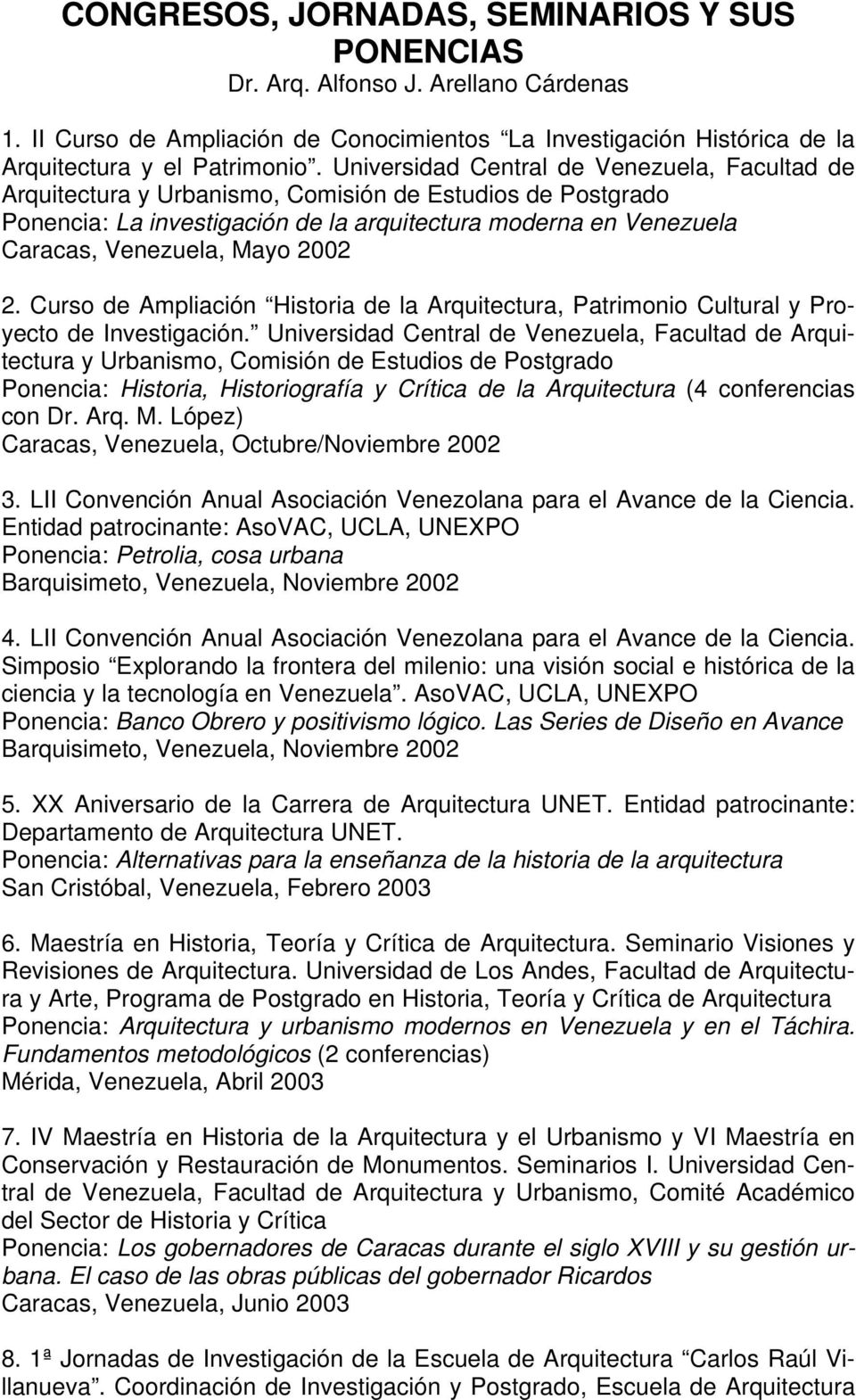 2002 2. Curso de Ampliación Historia de la Arquitectura, Patrimonio Cultural y Proyecto de Investigación.