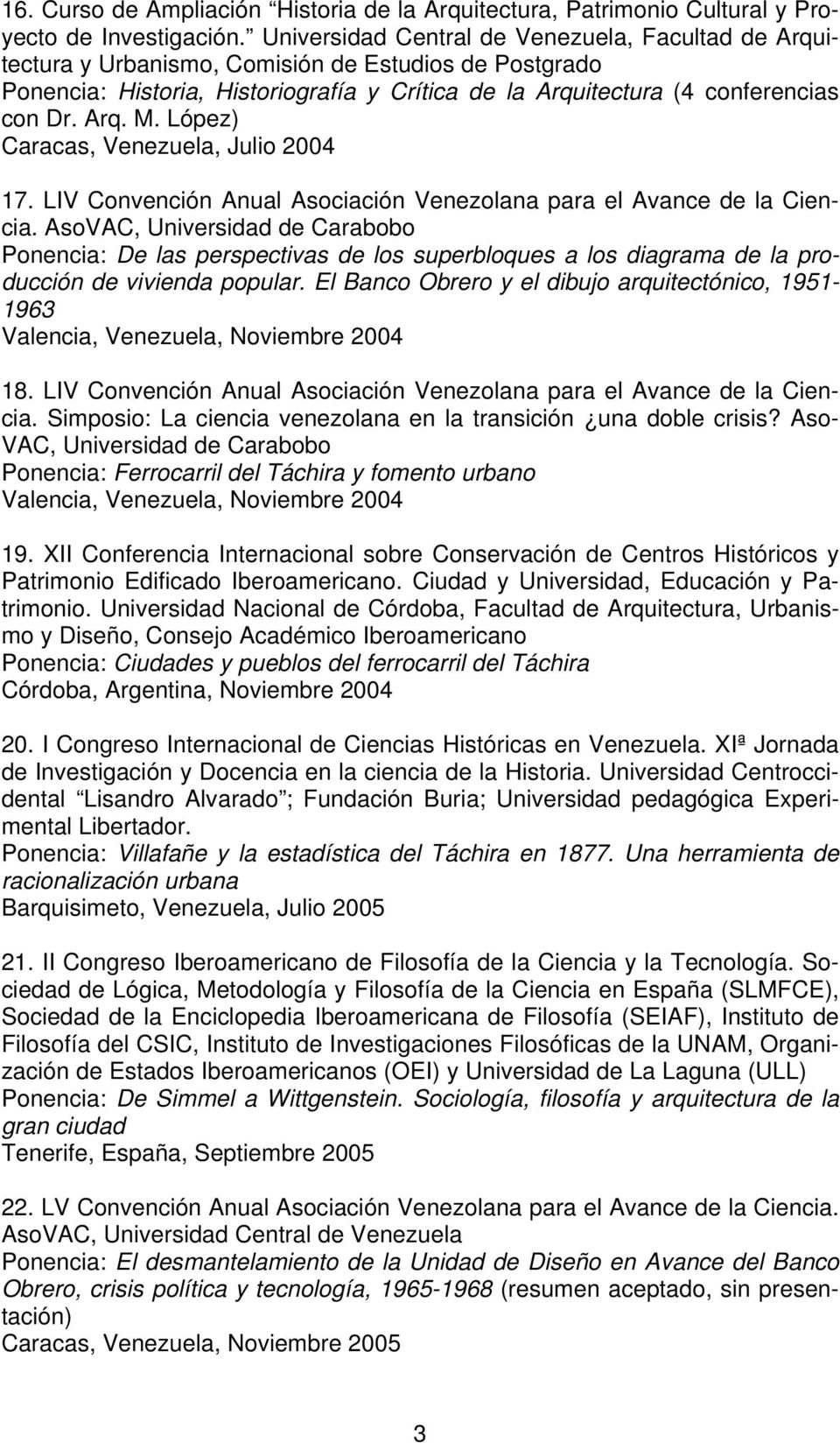 López) Caracas, Venezuela, Julio 2004 17. LIV Convención Anual Asociación Venezolana para el Avance de la Ciencia.