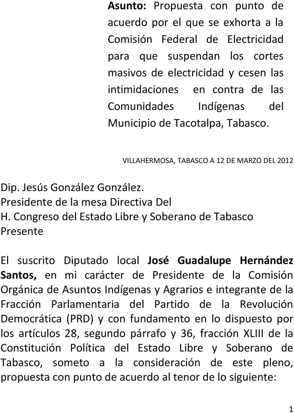 Congreso del Estado Libre y Soberano de Tabasco Presente El suscrito Diputado local José Guadalupe Hernández Santos, en mi carácter de Presidente de la Comisión Orgánica de Asuntos Indígenas y