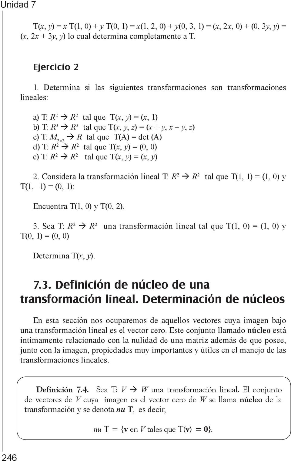tal que T(, ) (0, 0) e) T: R 2 R 2 tal que T(, ) (, ) 2. Considera la transformación lineal T: R 2 R 2 tal que T(1, 1) (1, 0) T(1, 1) (0, 1): Encuentra T(1, 0) T(0, 2). 3.