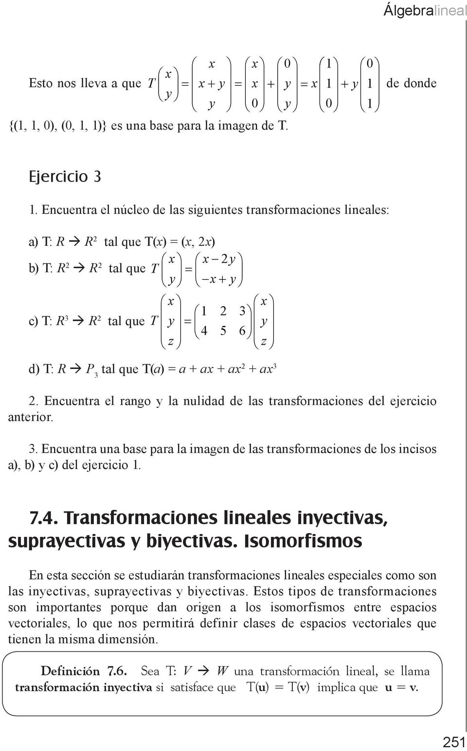 + a 3 2. Encuentra el rango la nulidad de las transformaciones del ejercicio anterior. 3. Encuentra una base para la imagen de las transformaciones de los incisos a), b) c) del ejercicio 1. 7.4.