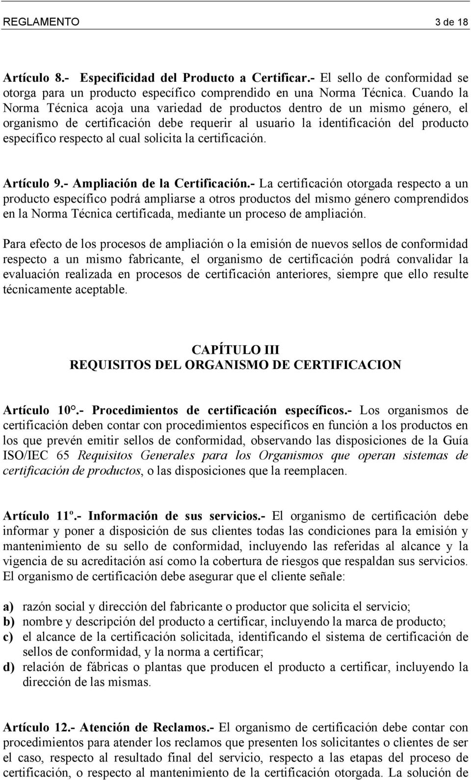 solicita la certificación. Artículo 9.- Ampliación de la Certificación.