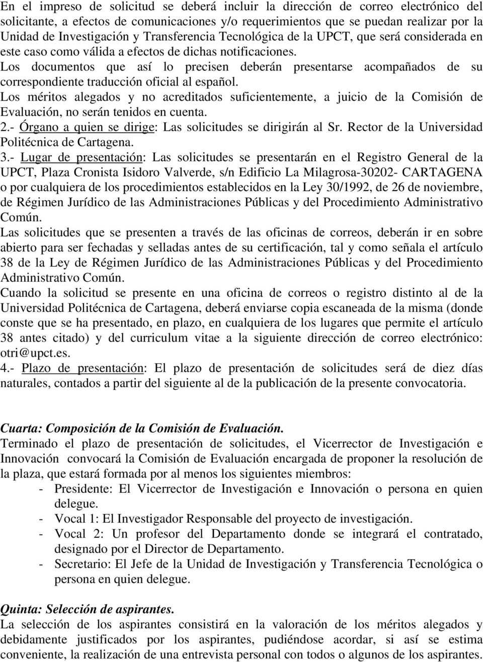 Los documentos que así lo precisen deberán presentarse acompañados de su correspondiente traducción oficial al español.