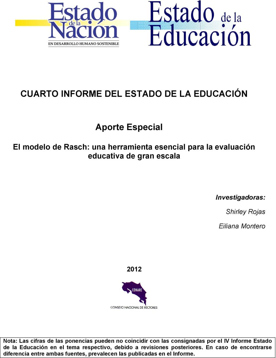 ponencias pueden no coincidir con las consignadas por el IV Informe Estado de la Educación en el tema respectivo,