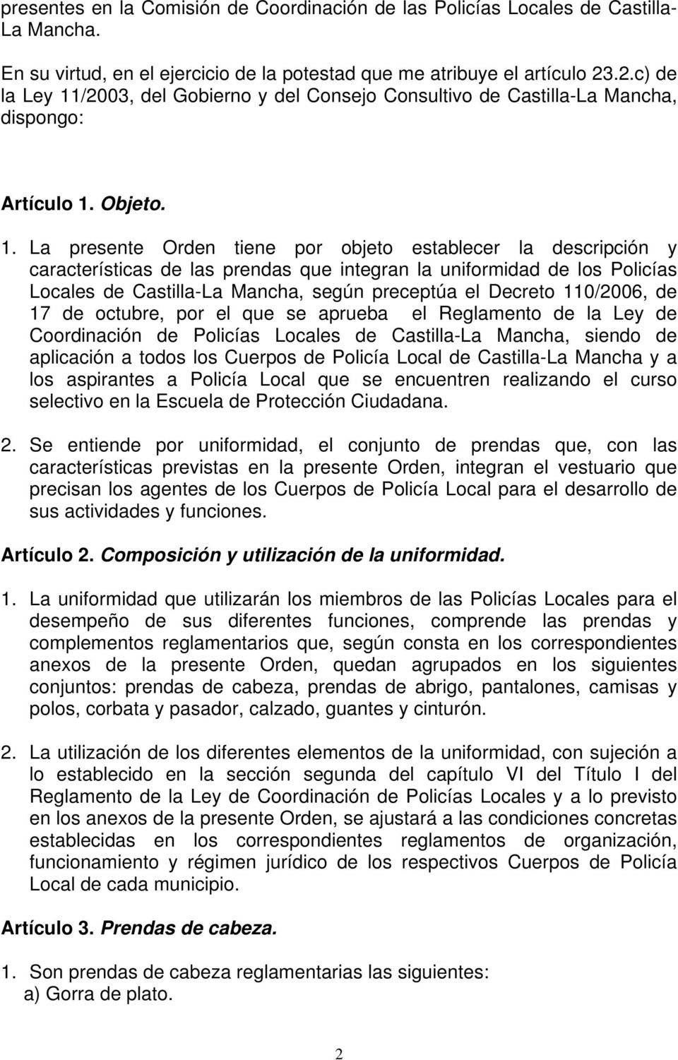 /2003, del Gobierno y del Consejo Consultivo de Castilla-La Mancha, dispongo: Artículo 1.